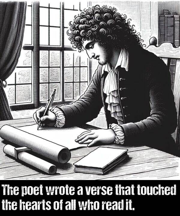 wrote: The poet wrote a verse that touched the hearts of all who read it.