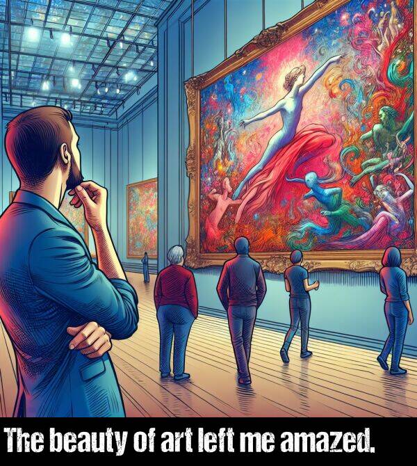 beauty: The beauty of art left me amazed.