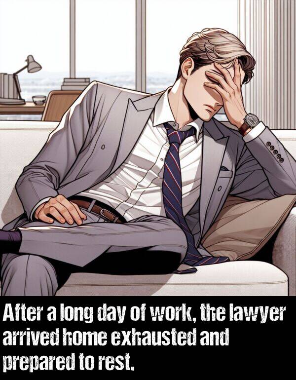 arrived: After a long day of work, the lawyer arrived home exhausted and prepared to rest.