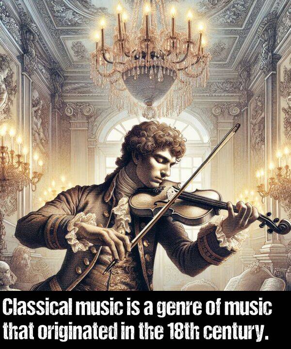 genre: Classical music is a genre of music that originated in the 18th century.