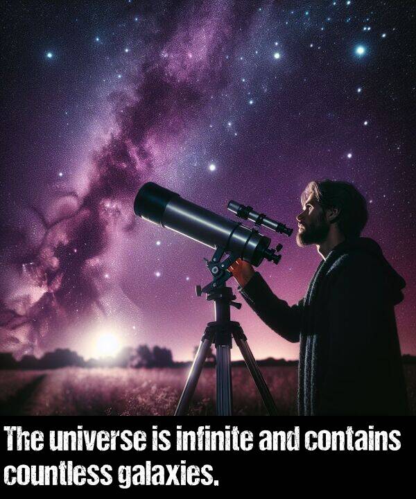 infinite: The universe is infinite and contains countless galaxies.