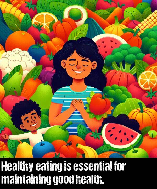 good: Healthy eating is essential for maintaining good health.