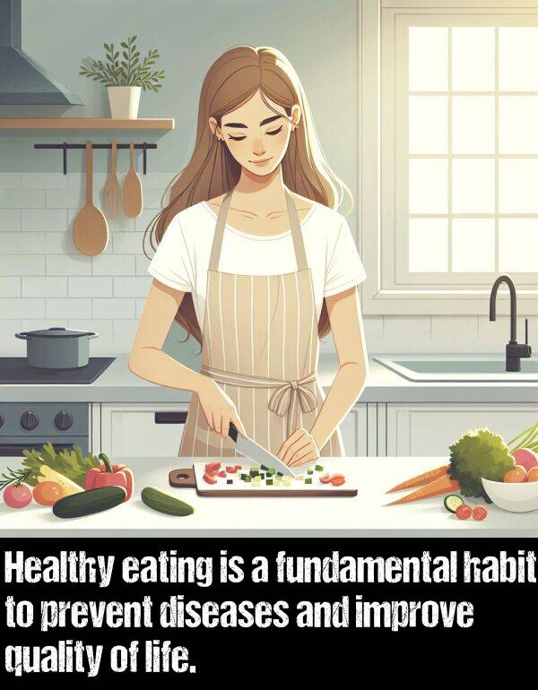 improve: Healthy eating is a fundamental habit to prevent diseases and improve quality of life.