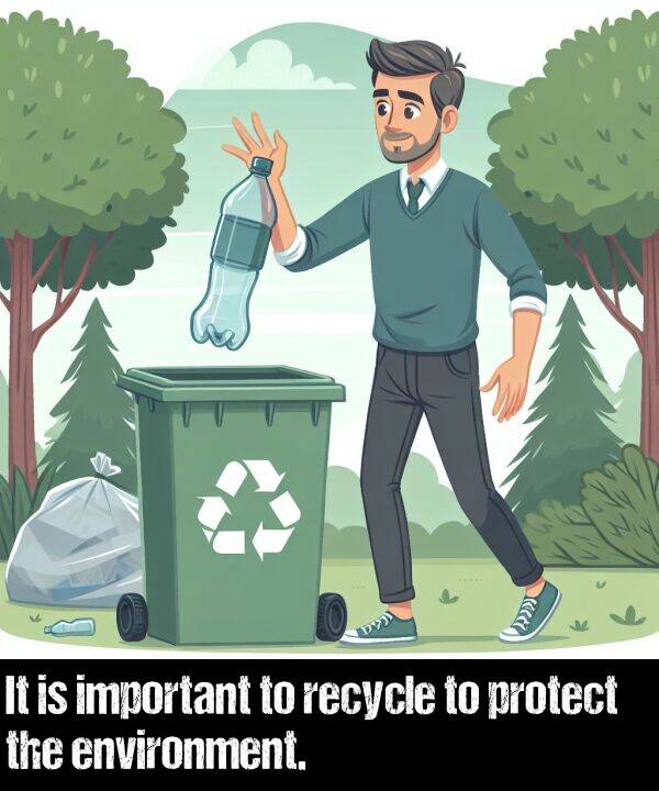 environment: It is important to recycle to protect the environment.