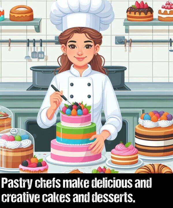 delicious: Pastry chefs make delicious and creative cakes and desserts.