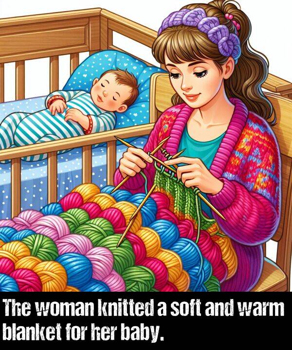 blanket: The woman knitted a soft and warm blanket for her baby.