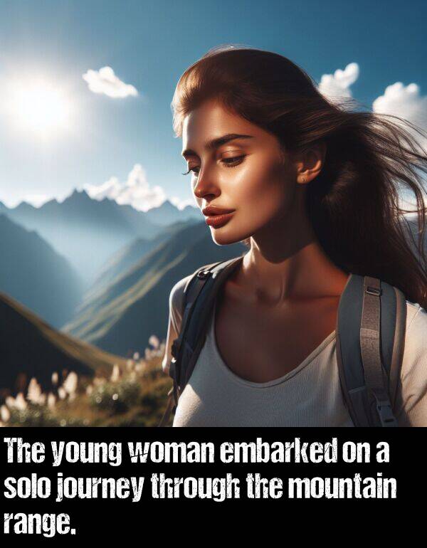 woman: The young woman embarked on a solo journey through the mountain range.