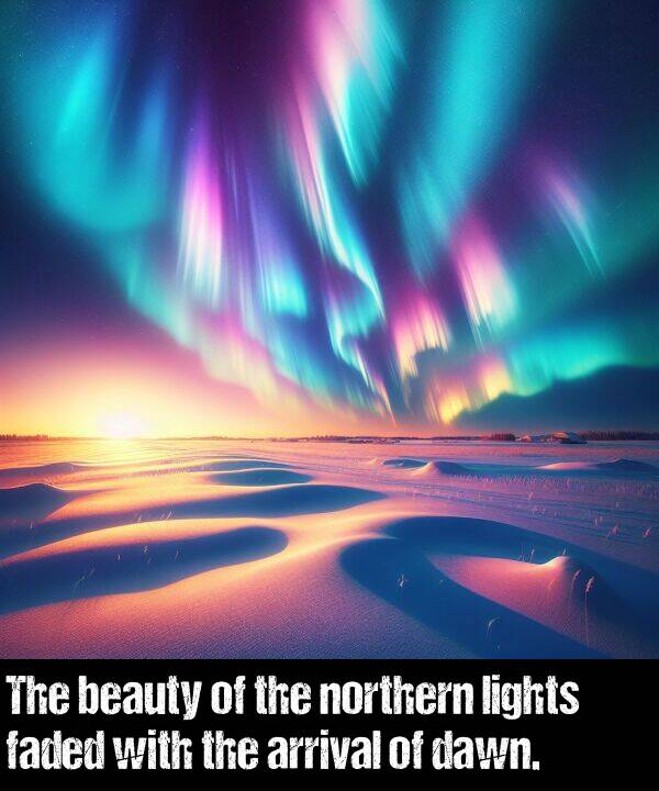 beauty: The beauty of the northern lights faded with the arrival of dawn.