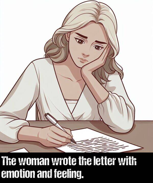 woman: The woman wrote the letter with emotion and feeling.