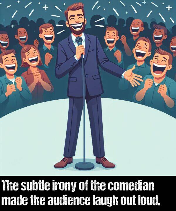 irony: The subtle irony of the comedian made the audience laugh out loud.