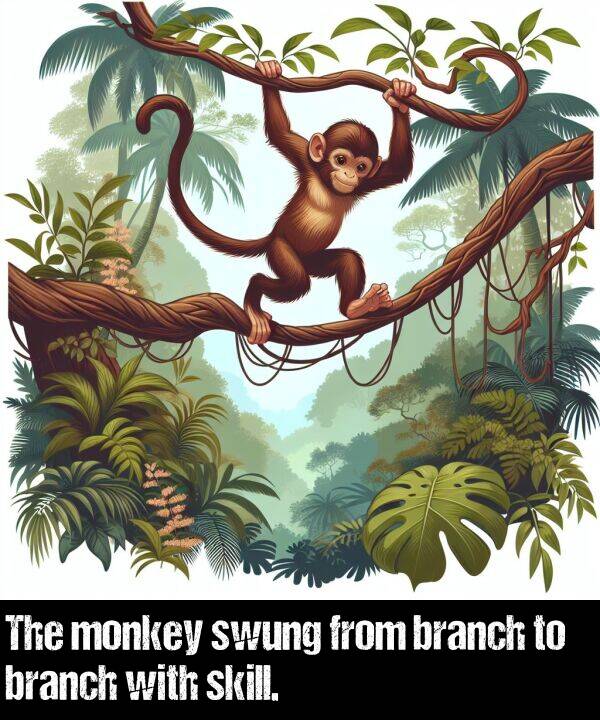 branch: The monkey swung from branch to branch with skill.