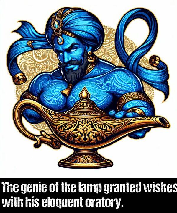 lamp: The genie of the lamp granted wishes with his eloquent oratory.