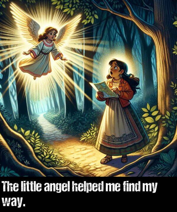 angel: The little angel helped me find my way.