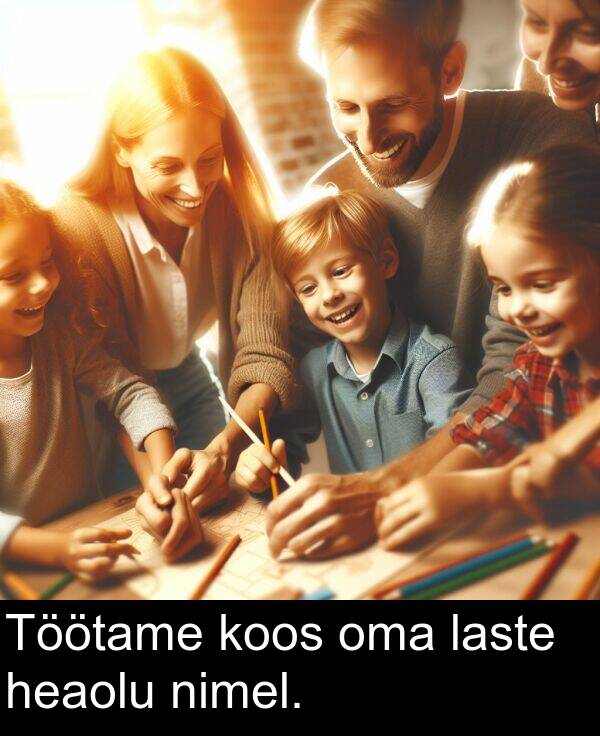 heaolu: Töötame koos oma laste heaolu nimel.