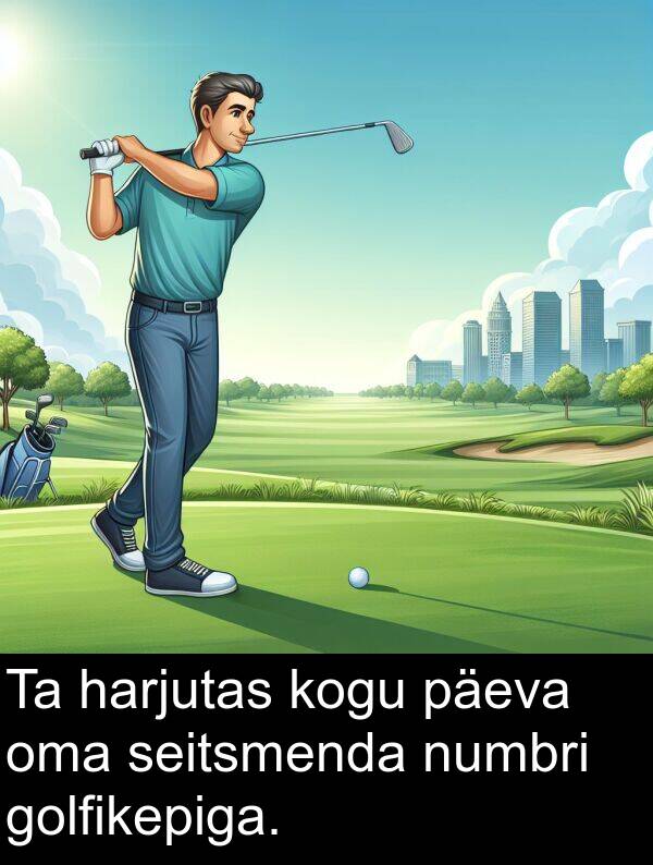 harjutas: Ta harjutas kogu päeva oma seitsmenda numbri golfikepiga.