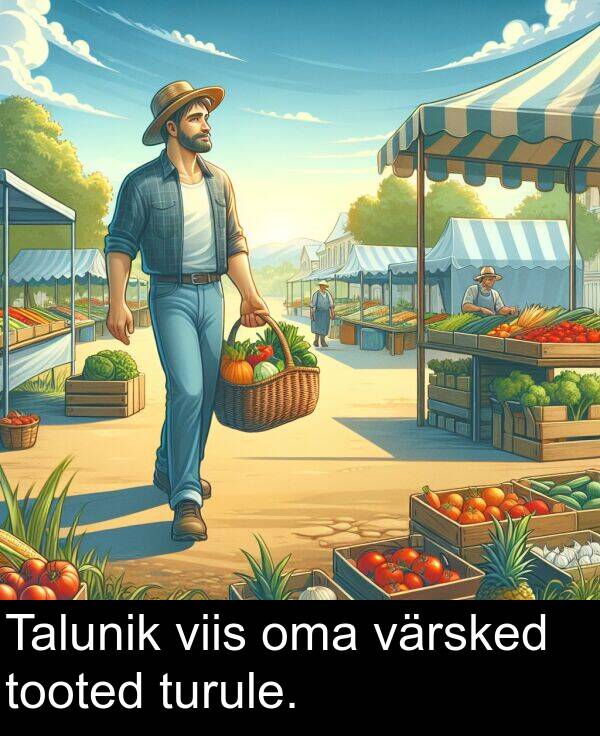 oma: Talunik viis oma värsked tooted turule.