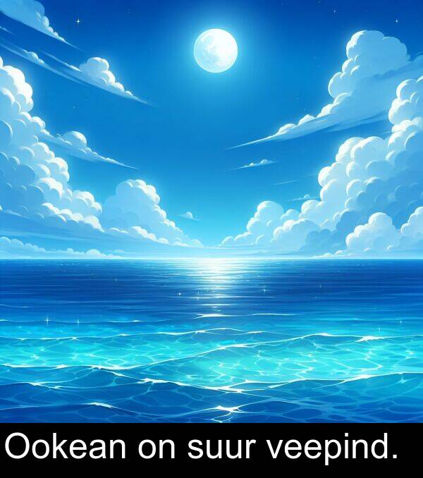 suur: Ookean on suur veepind.