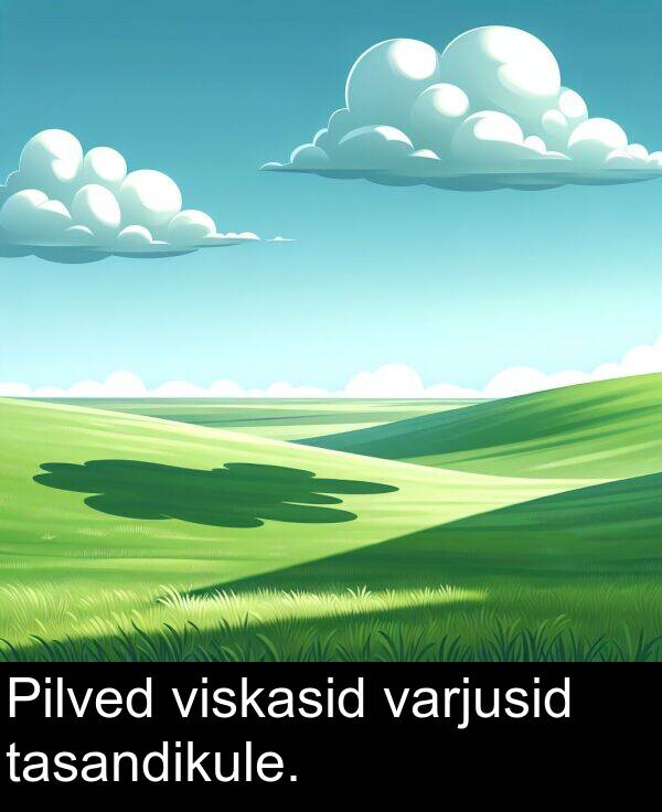 tasandikule: Pilved viskasid varjusid tasandikule.