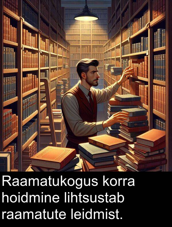 raamatute: Raamatukogus korra hoidmine lihtsustab raamatute leidmist.