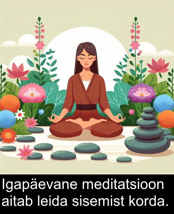 aitab: Igapäevane meditatsioon aitab leida sisemist korda.