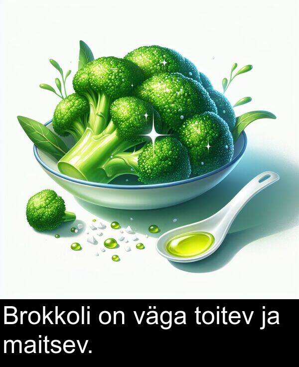 toitev: Brokkoli on väga toitev ja maitsev.