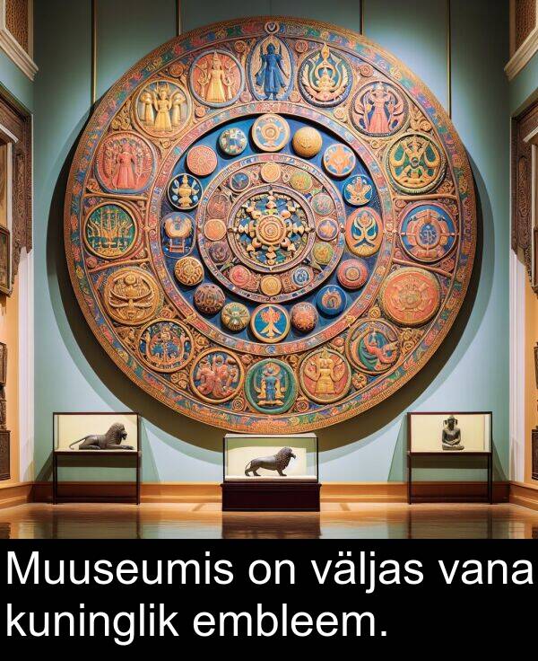 väljas: Muuseumis on väljas vana kuninglik embleem.