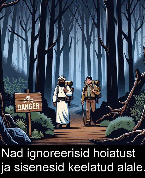 ignoreerisid: Nad ignoreerisid hoiatust ja sisenesid keelatud alale.