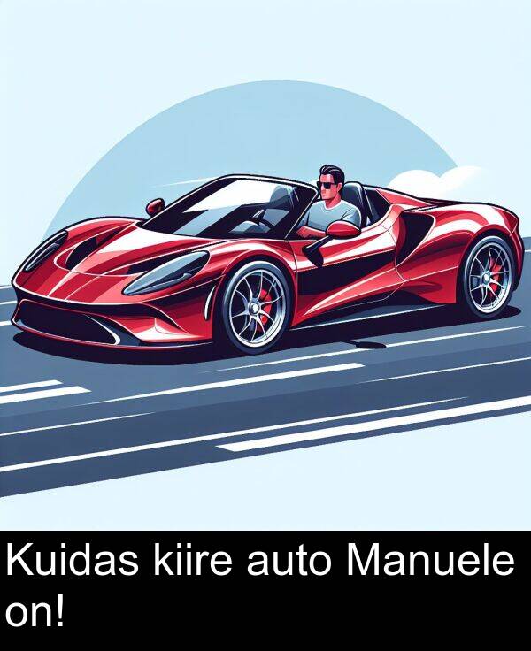 on: Kuidas kiire auto Manuele on!