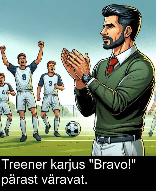 pärast: Treener karjus "Bravo!" pärast väravat.