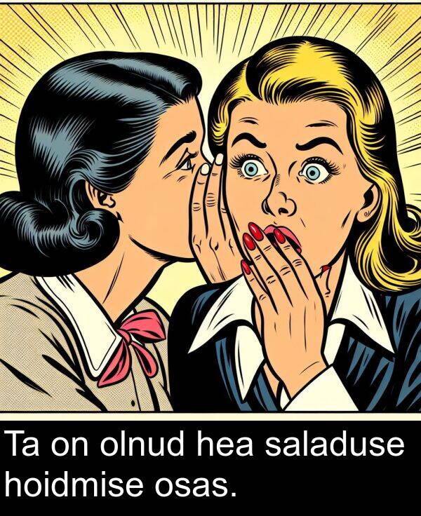 olnud: Ta on olnud hea saladuse hoidmise osas.