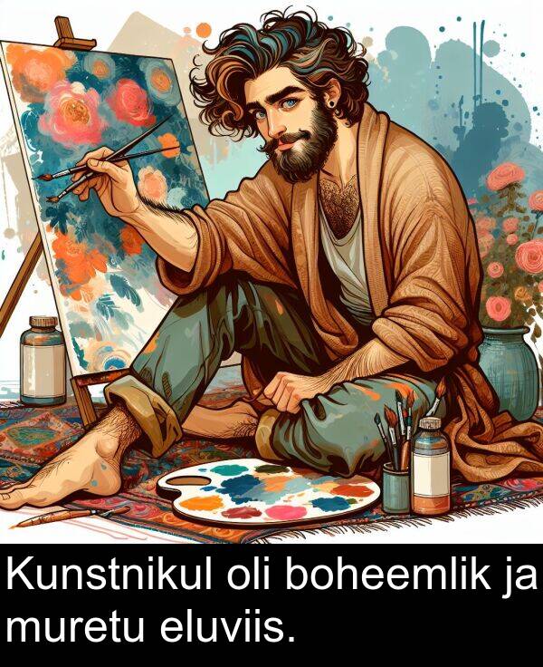 eluviis: Kunstnikul oli boheemlik ja muretu eluviis.