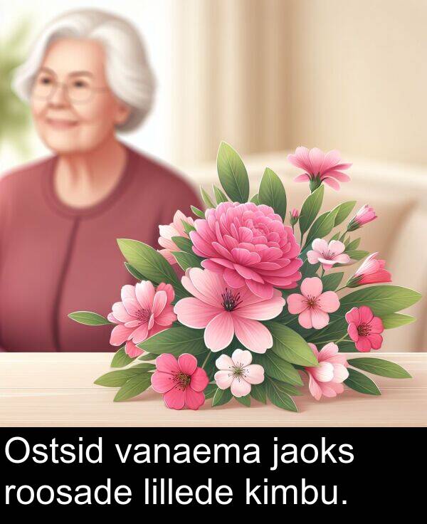 jaoks: Ostsid vanaema jaoks roosade lillede kimbu.