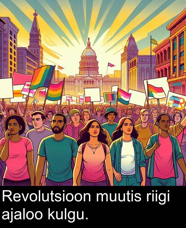 ajaloo: Revolutsioon muutis riigi ajaloo kulgu.