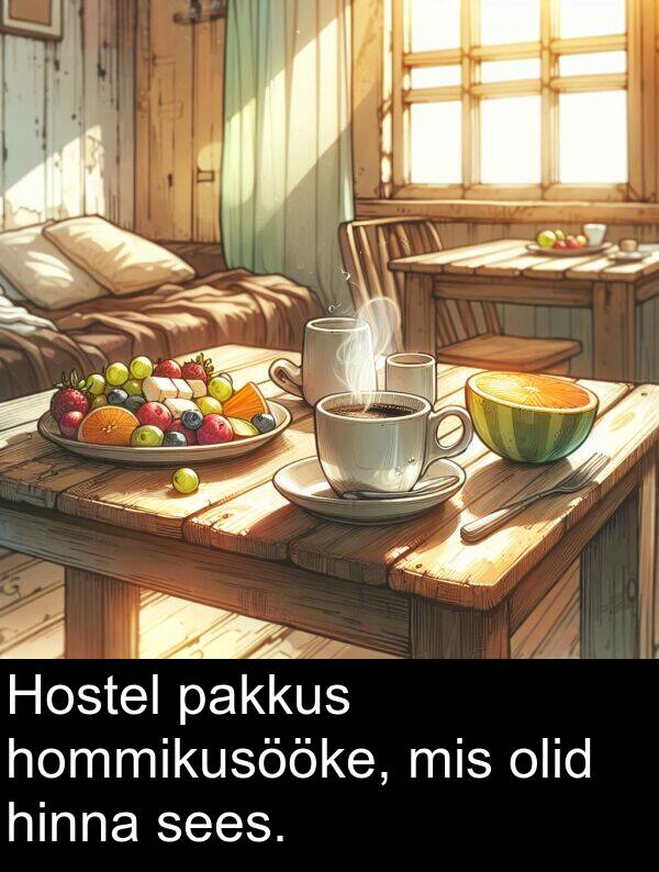 olid: Hostel pakkus hommikusööke, mis olid hinna sees.