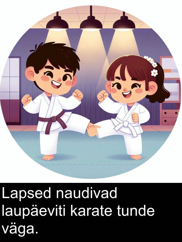 tunde: Lapsed naudivad laupäeviti karate tunde väga.