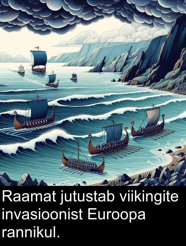 jutustab: Raamat jutustab viikingite invasioonist Euroopa rannikul.