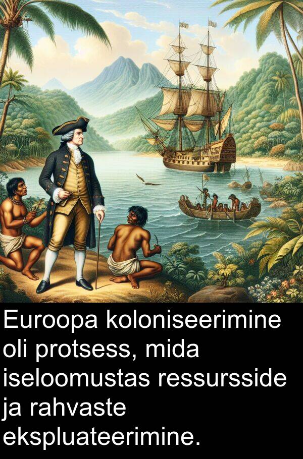 rahvaste: Euroopa koloniseerimine oli protsess, mida iseloomustas ressursside ja rahvaste ekspluateerimine.