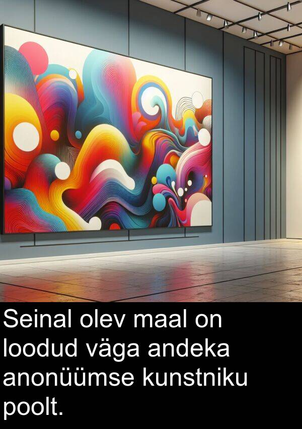 maal: Seinal olev maal on loodud väga andeka anonüümse kunstniku poolt.