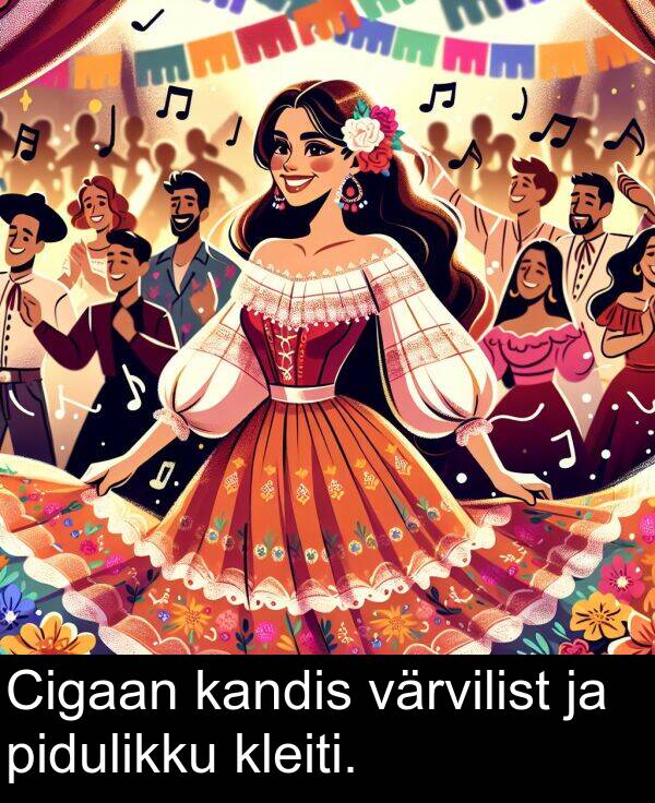 kleiti: Cigaan kandis värvilist ja pidulikku kleiti.