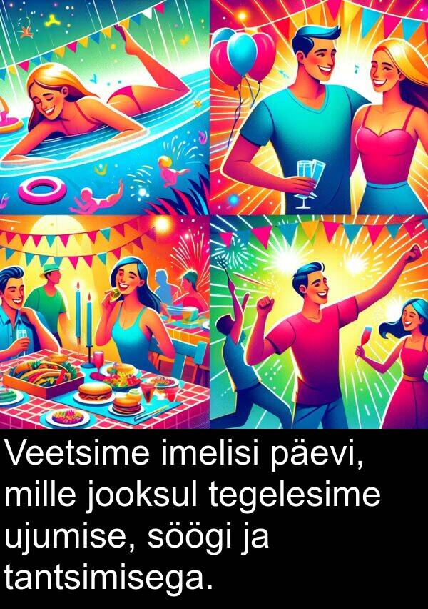 ujumise: Veetsime imelisi päevi, mille jooksul tegelesime ujumise, söögi ja tantsimisega.