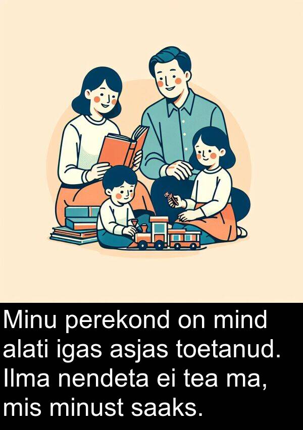 nendeta: Minu perekond on mind alati igas asjas toetanud. Ilma nendeta ei tea ma, mis minust saaks.