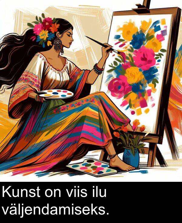 ilu: Kunst on viis ilu väljendamiseks.