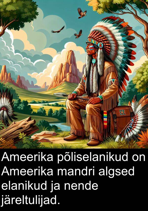 mandri: Ameerika põliselanikud on Ameerika mandri algsed elanikud ja nende järeltulijad.