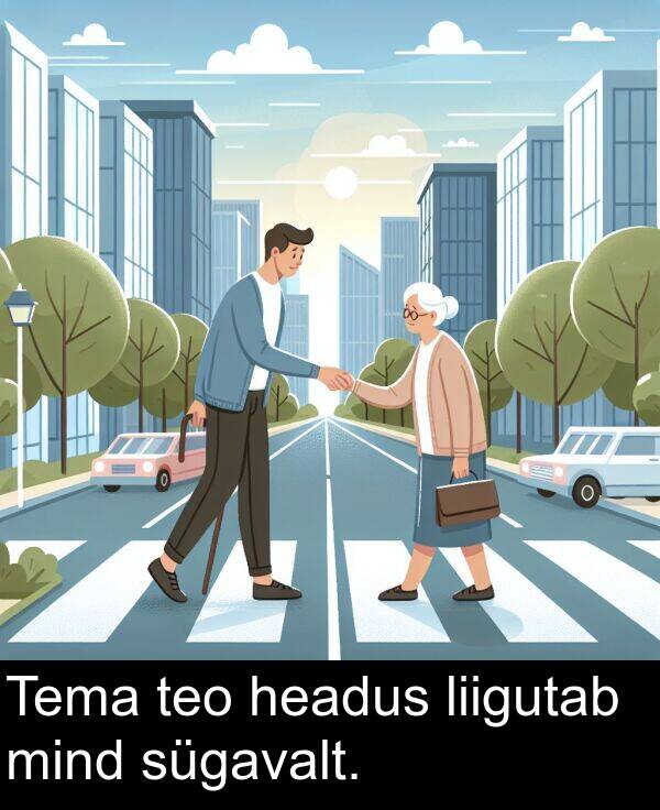 headus: Tema teo headus liigutab mind sügavalt.