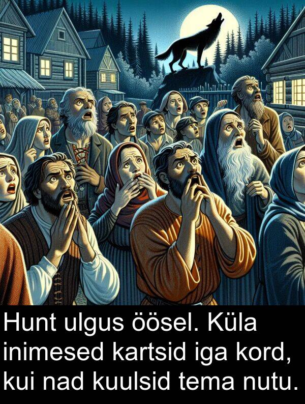 ulgus: Hunt ulgus öösel. Küla inimesed kartsid iga kord, kui nad kuulsid tema nutu.