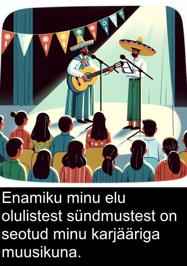 sündmustest: Enamiku minu elu olulistest sündmustest on seotud minu karjääriga muusikuna.