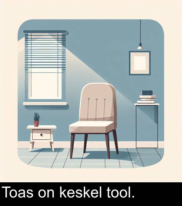 keskel: Toas on keskel tool.