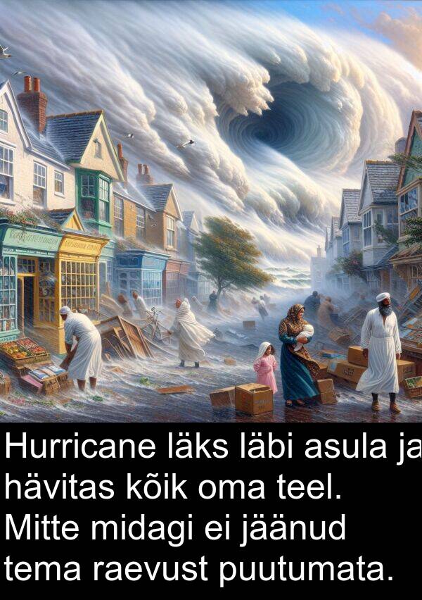 puutumata: Hurricane läks läbi asula ja hävitas kõik oma teel. Mitte midagi ei jäänud tema raevust puutumata.