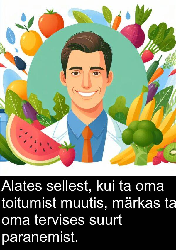 paranemist: Alates sellest, kui ta oma toitumist muutis, märkas ta oma tervises suurt paranemist.