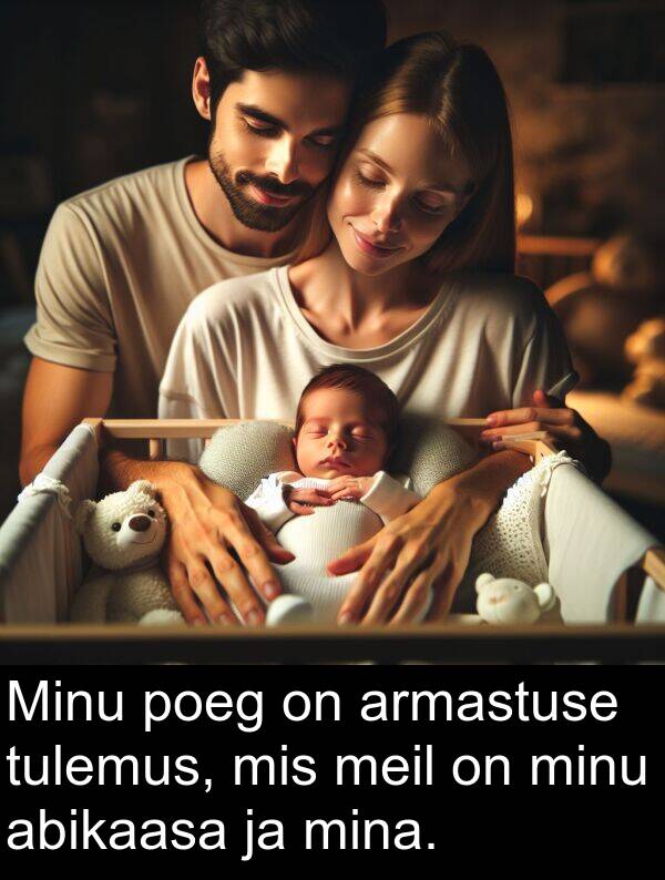 poeg: Minu poeg on armastuse tulemus, mis meil on minu abikaasa ja mina.